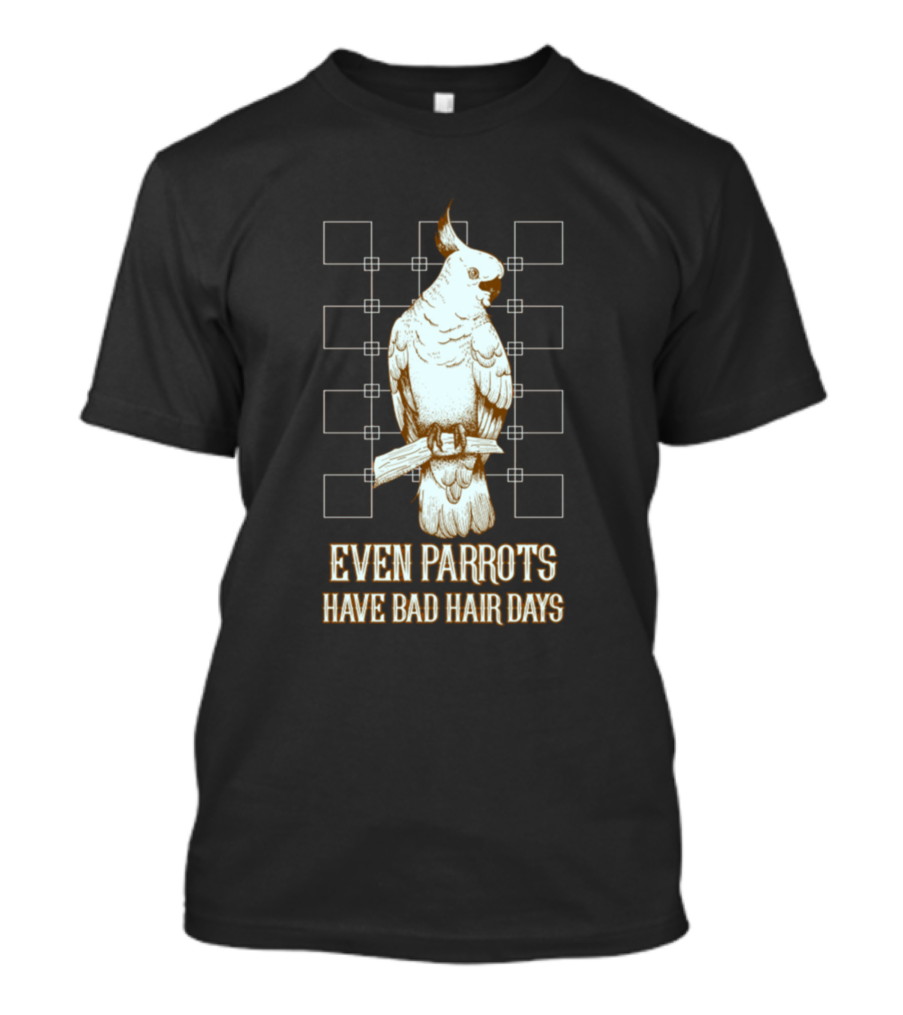 Even Parrots Have Bad Hair Days T-Shirt