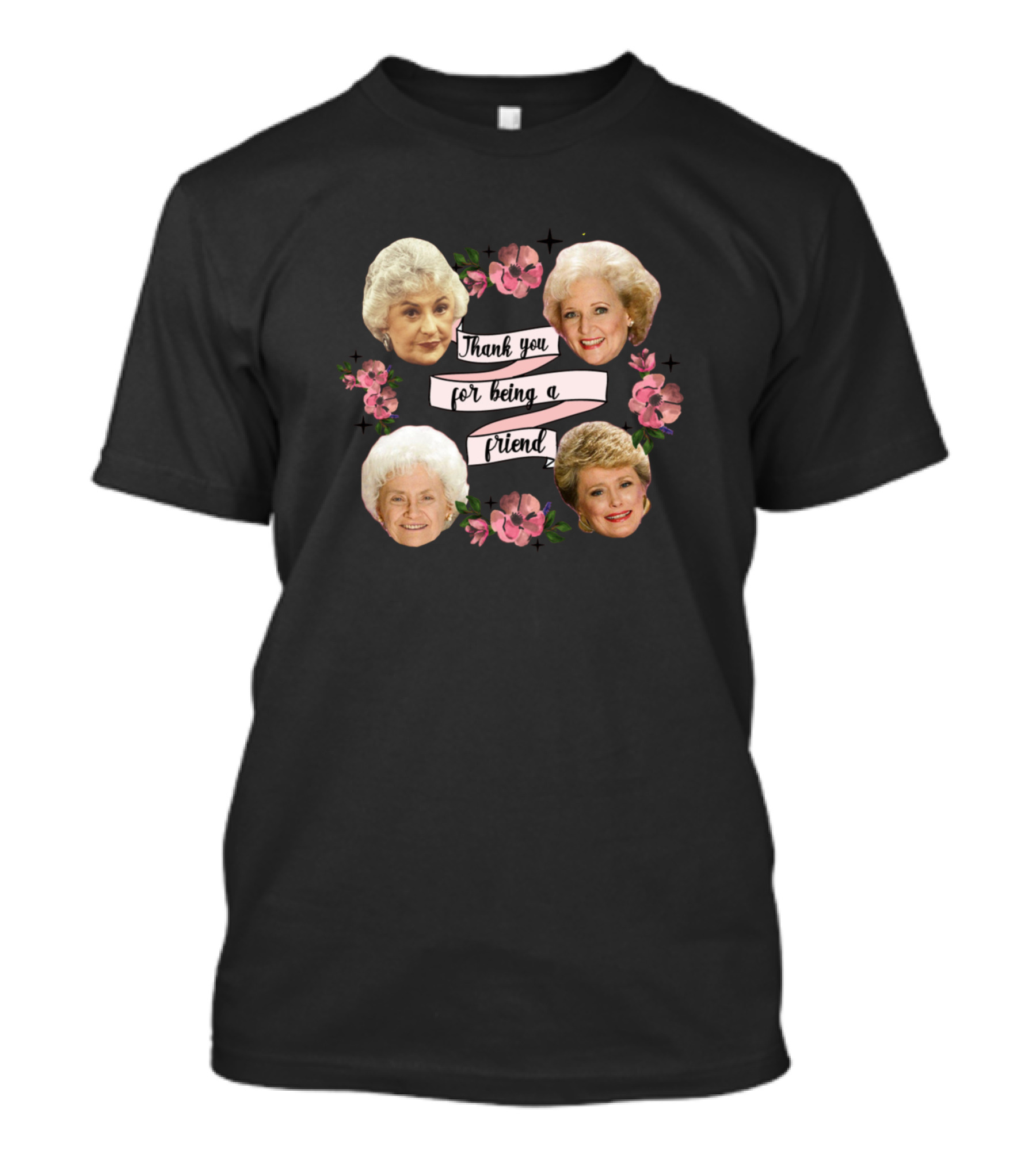 Thank You For Being A Friend Golden Girls Faces And Flowers T-Shirt