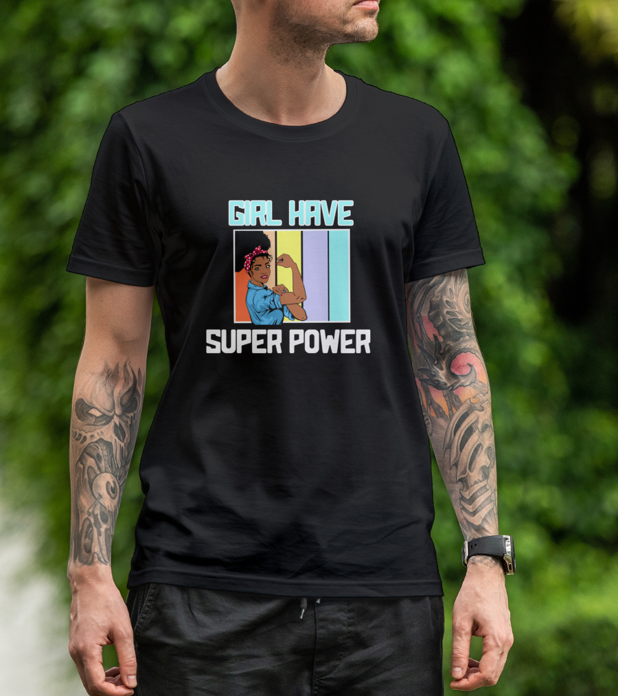 Girl Have Super Power T-Shirt