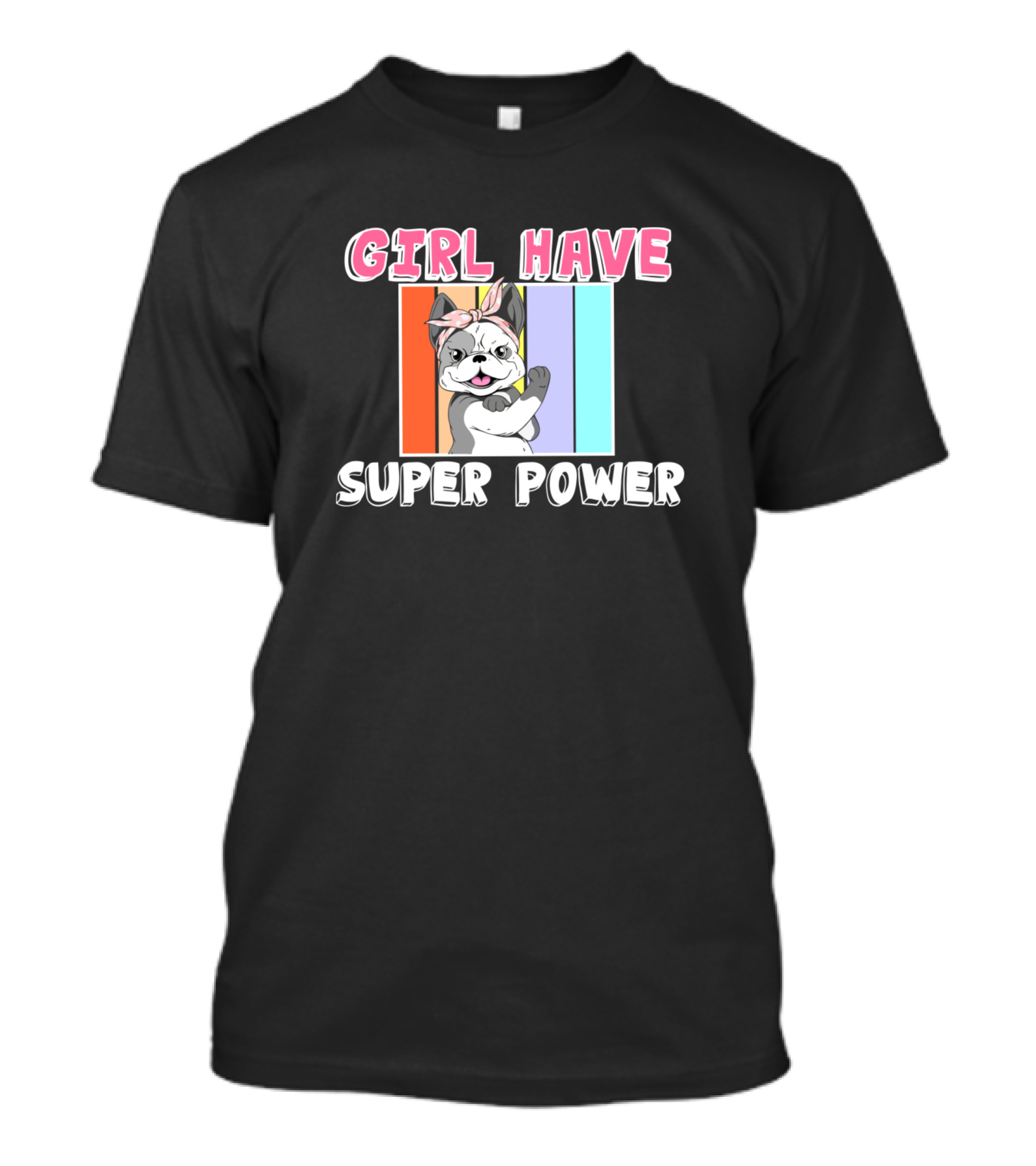 Girl Have Super Power Bulldog With Rainbow Stripes T-Shirt