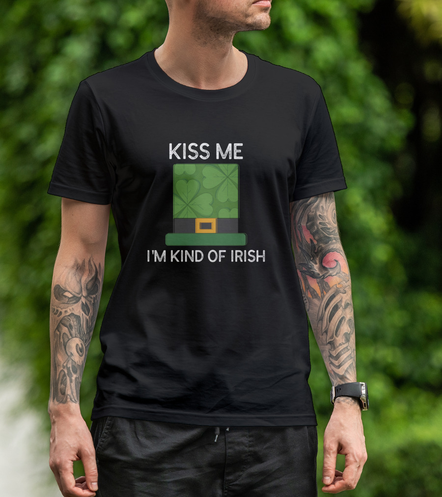 Kiss Me I'm Kind Of Irish Shamrock Hat T-Shirt