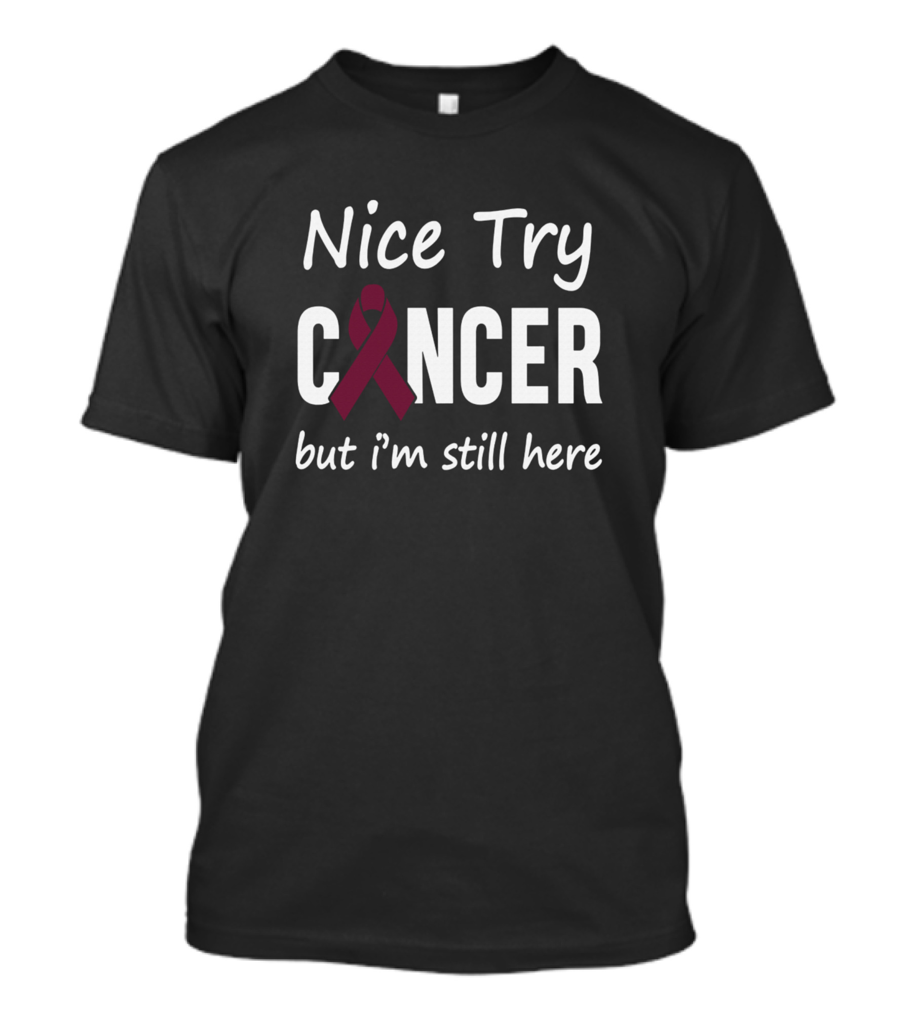Nice Try Cancer But I'm Still Here Ribbon Cancer Awareness T-Shirt