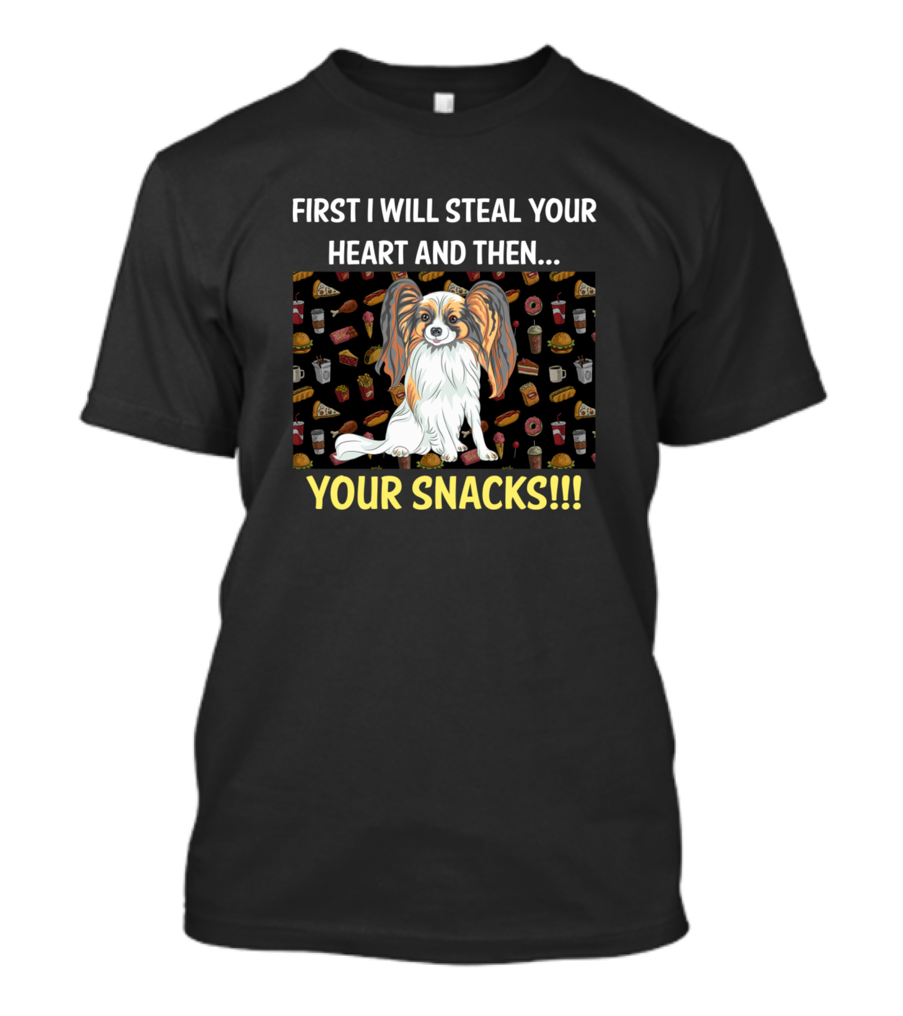 First I Will Steal Your Heart And Then Your Snacks Papillon T-Shirt
