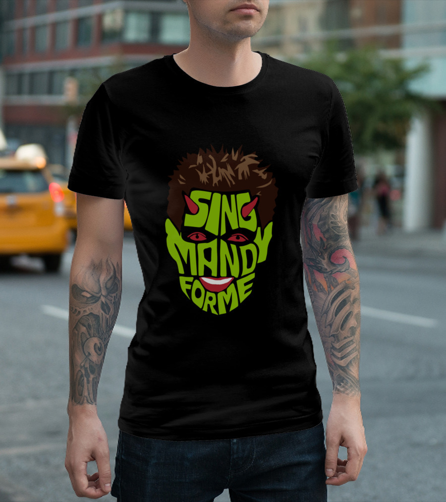 SING MANDY FOR ME Face With Green Letters And Red Horns T-Shirt
