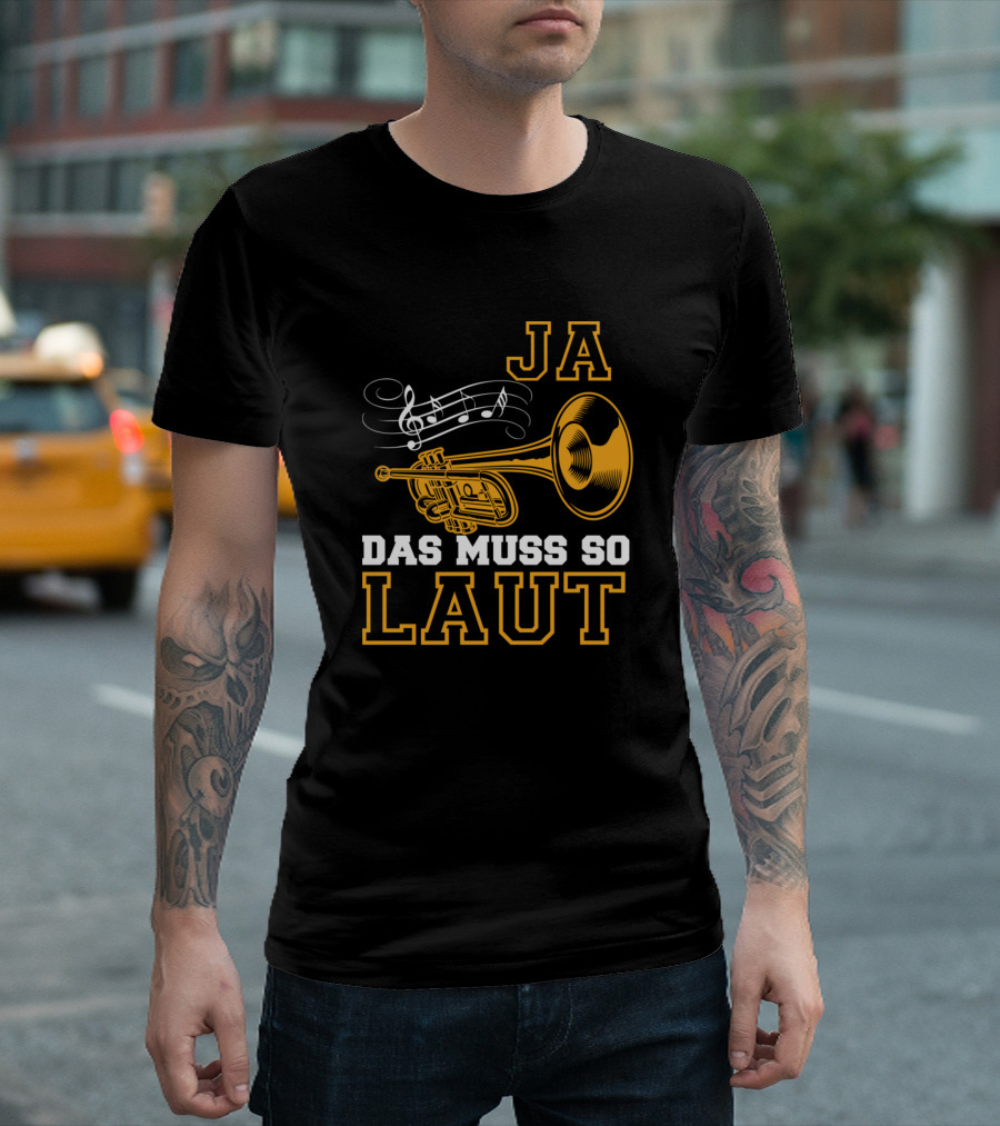 JA Das Muss So Laut Trumpet Loud Brass Musician Orchestra T-Shirt