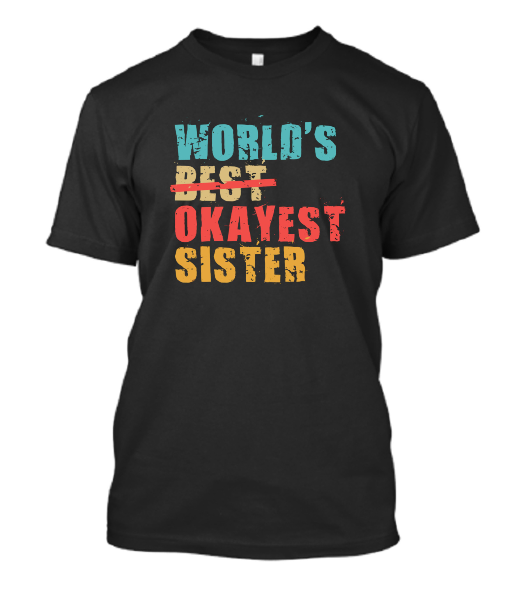 World's Okayest Sister Crossed Best Acy004b Item T-Shirt
