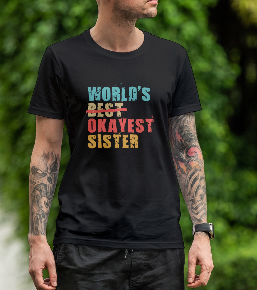 World's Okayest Sister Crossed Best Acy004b Item T-Shirt
