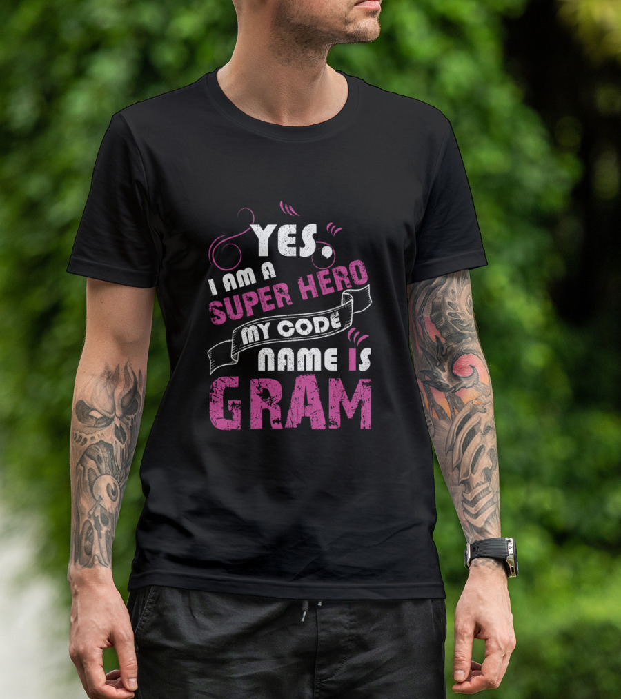 Yes I Am A Super Hero My Code Name Is Gram T-Shirt