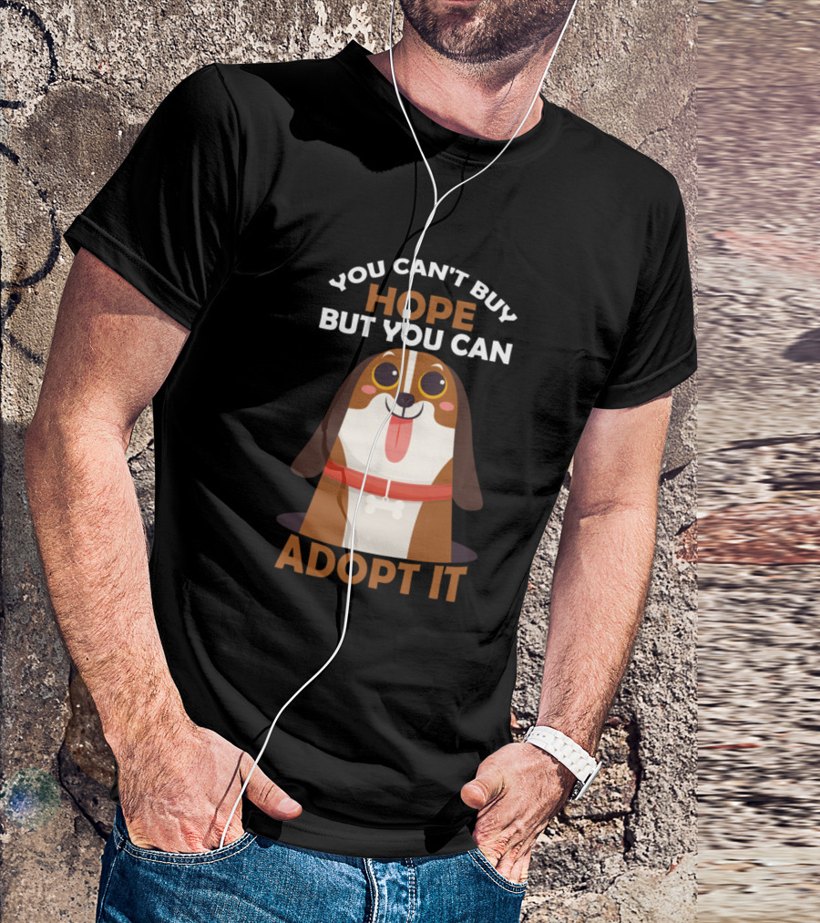 You Can't Buy Hope But You Can Adopt It Dog T-Shirt