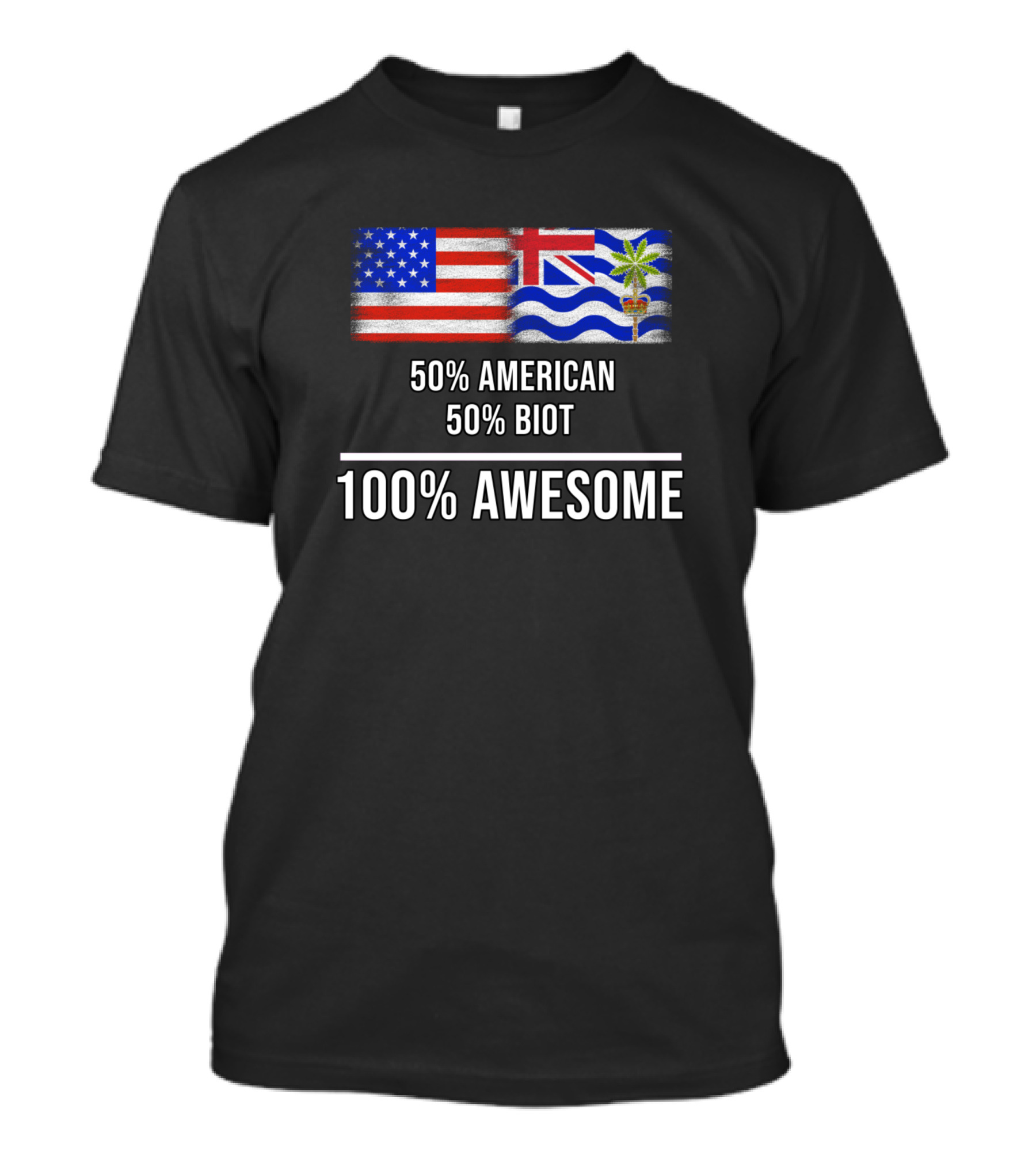 50 American 50 Biot 100 Awesome USA British Indian Ocean Territory Flags T-Shirt