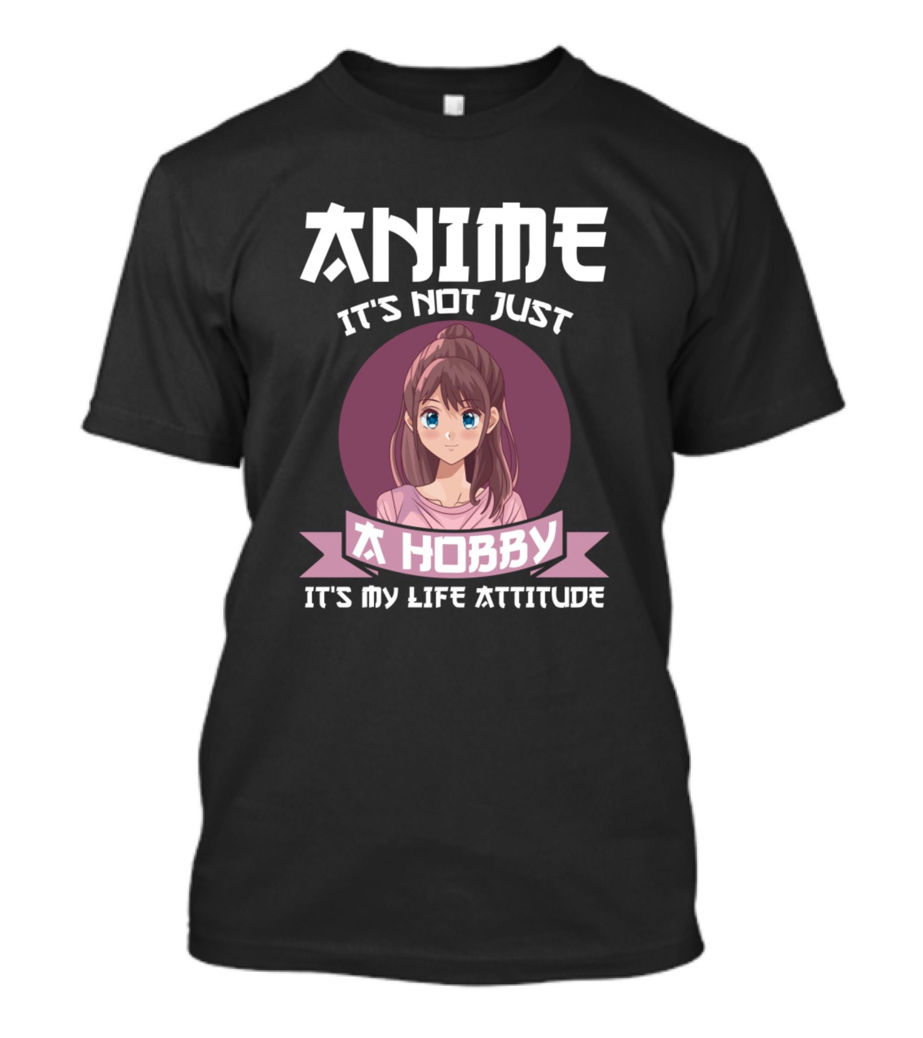 Anime It's Not Just A Hobby It's My Life Attitude T-Shirt