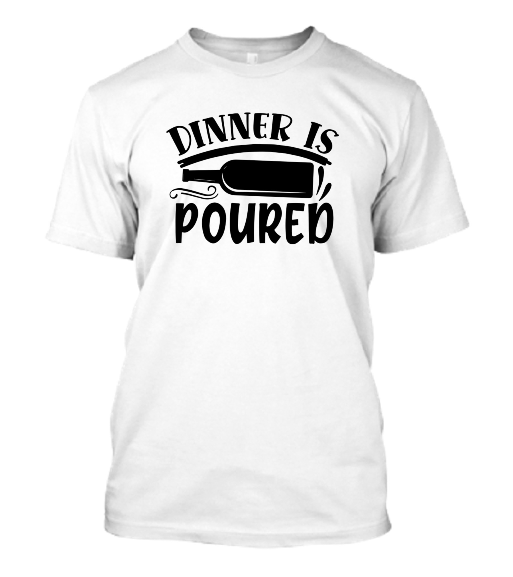 Dinner Is Poured Wine Bottle Funny T-Shirt