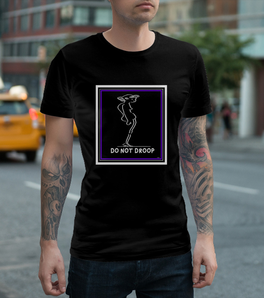 Do Not Droop Posture Hooey Better Beauty T-Shirt