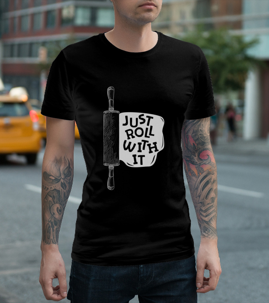 Just Roll With It Rolling Pin Baking Humor T-Shirt