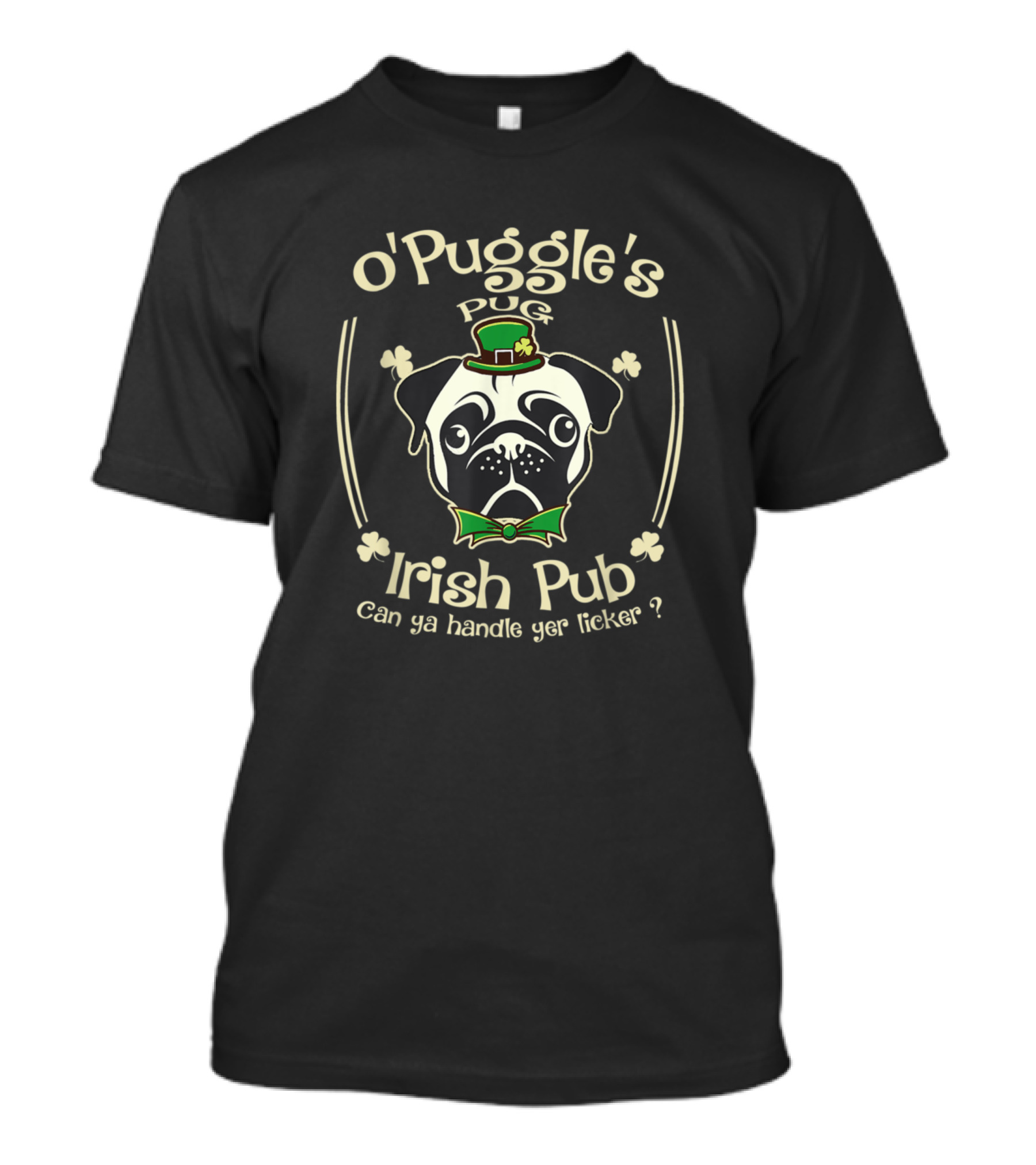 O'Puggle's Pug Irish Pub Can Ya Handle Yer Licker St Patricks Pug Lover T-Shirt