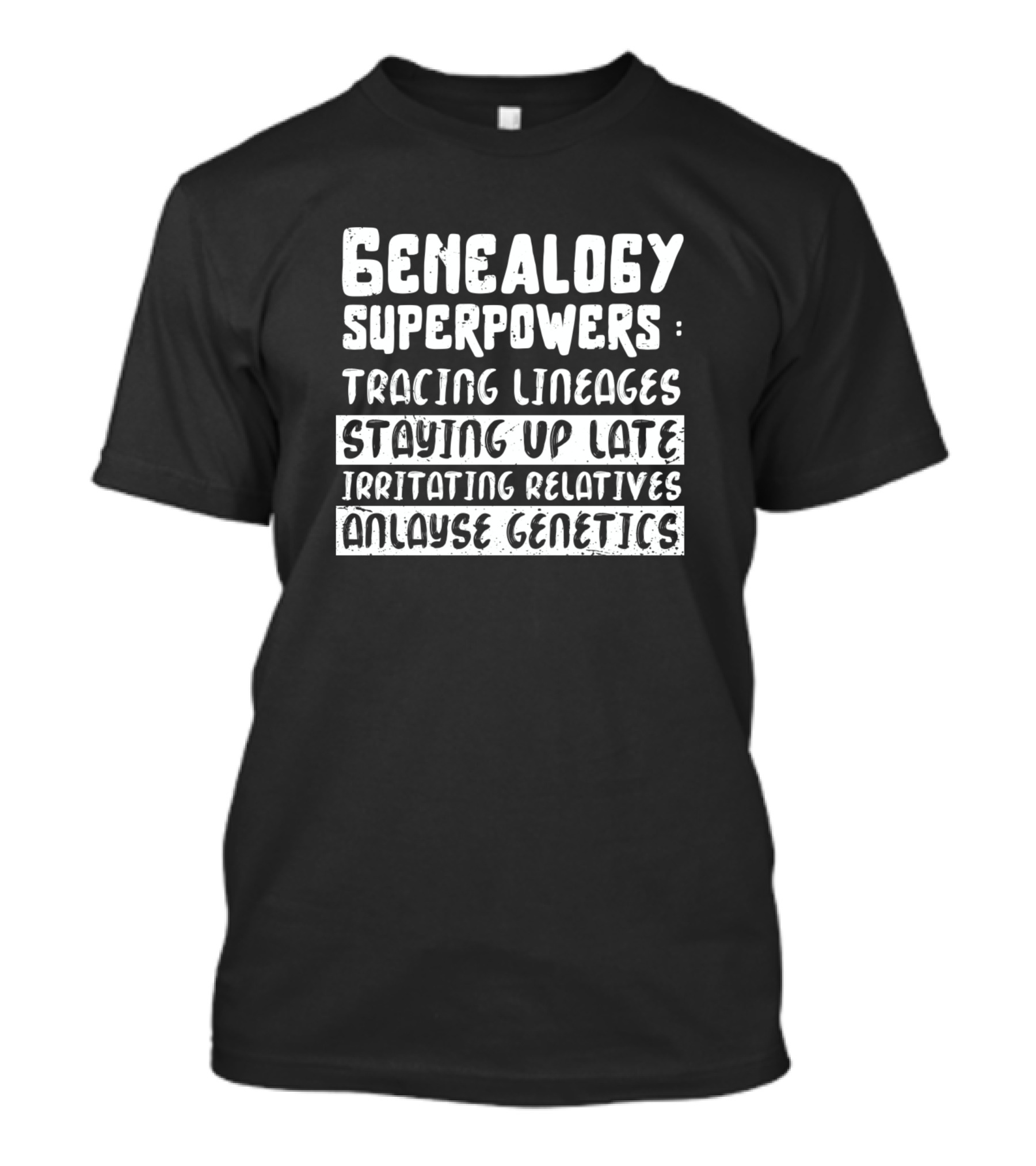 Genealogy Superpowers Tracing Lineages Staying Up Late Irritating Relatives Analyse Genetics T-Shirt