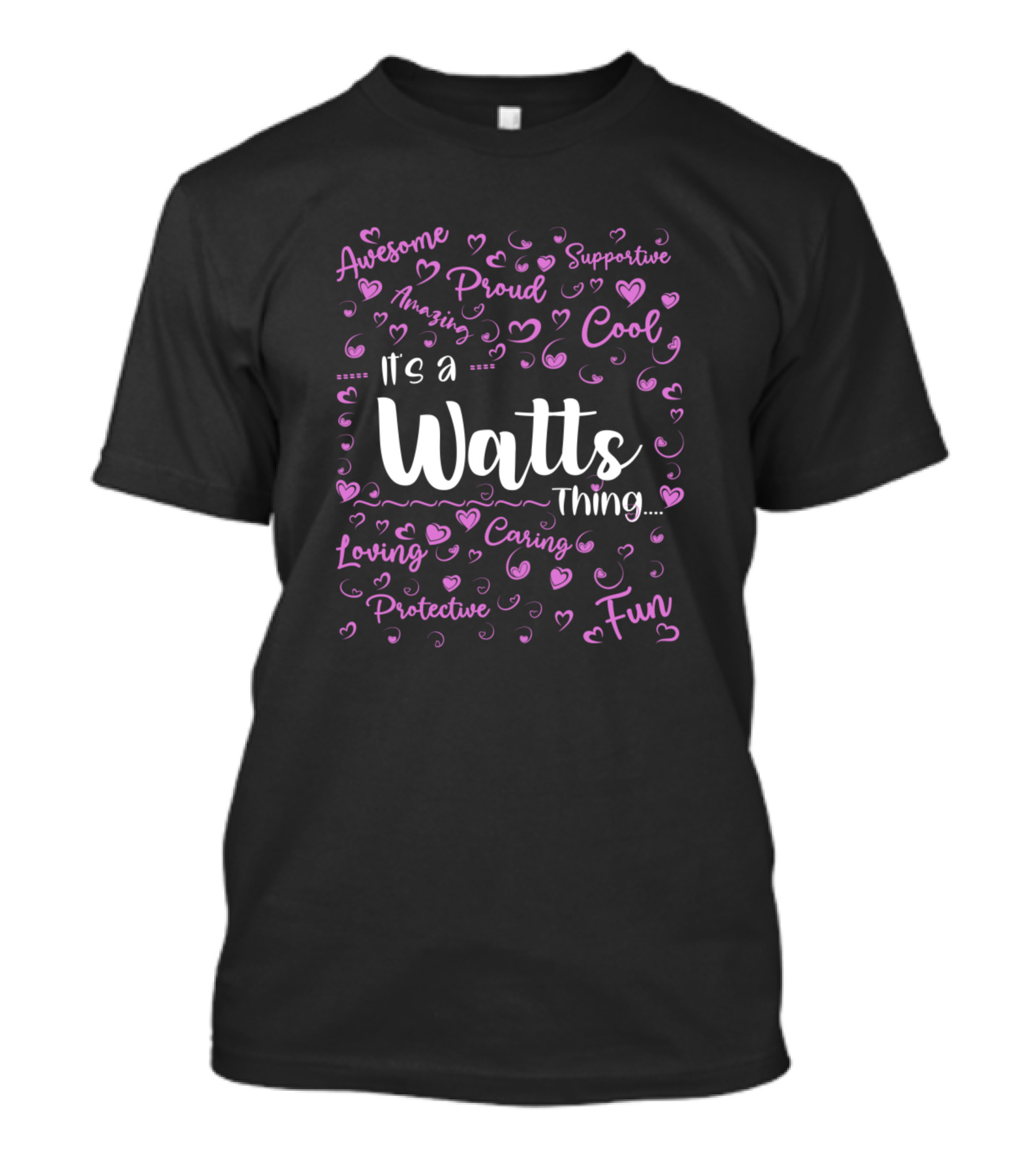 Its A Watts Thing Proud Supportive Loving Caring Fun Family T-Shirt