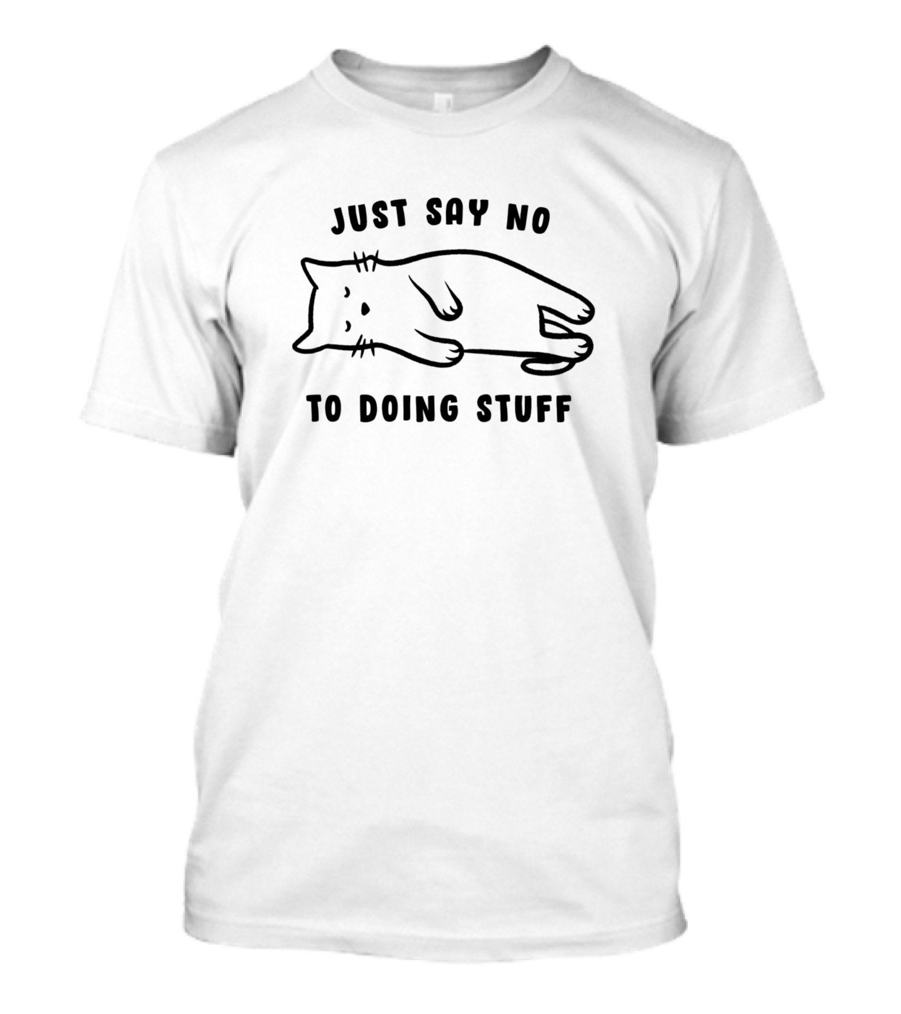 Just Say No To Doing Stuff Funny Cat Indolent Mood T-Shirt