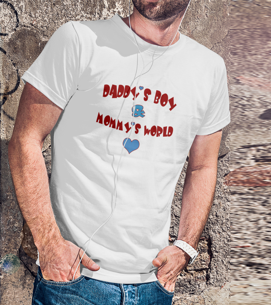 Daddy's Boy And Mommy's World T-Shirt