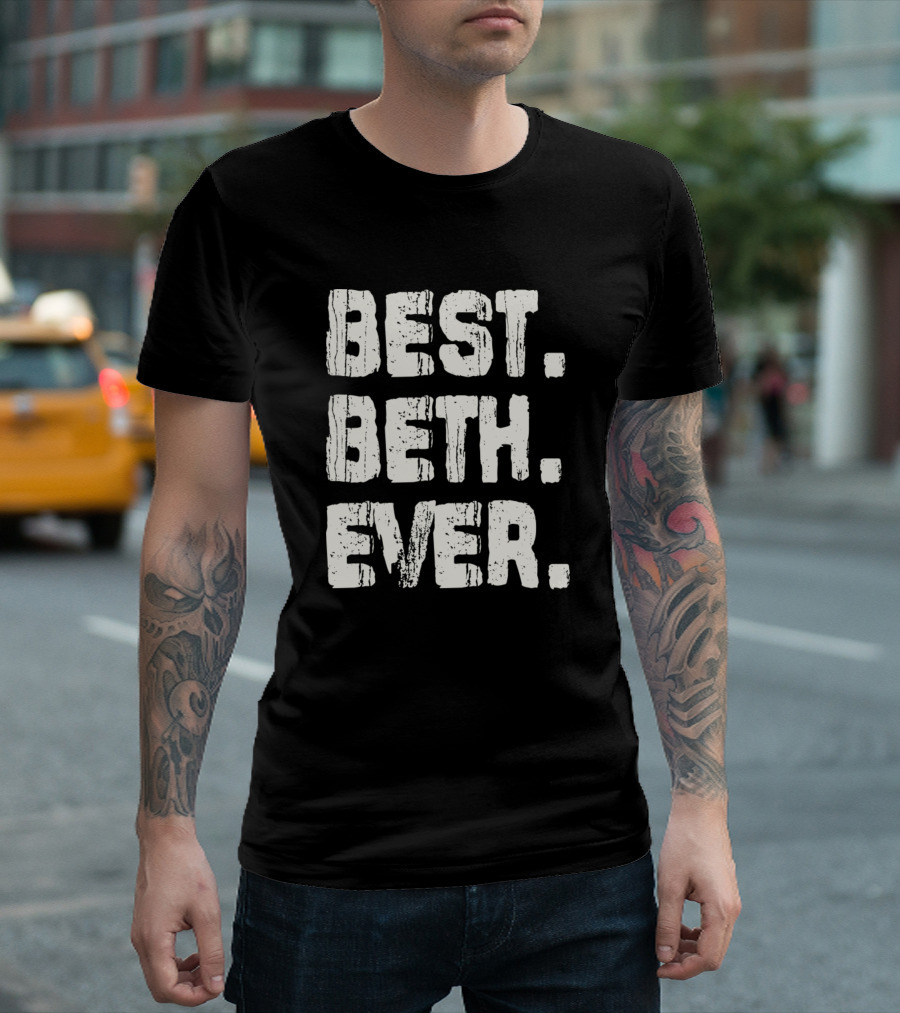 Best Beth Ever Birthday Middle Name T-Shirt