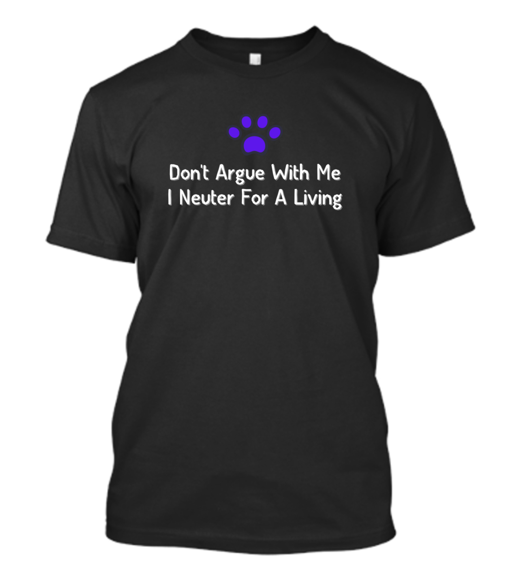 Don't Argue With Me I Neuter For A Living Purple Paw Prints T-Shirt