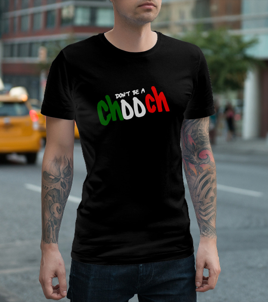 Don't Be a Chooch Italian Flag Colors T-Shirt
