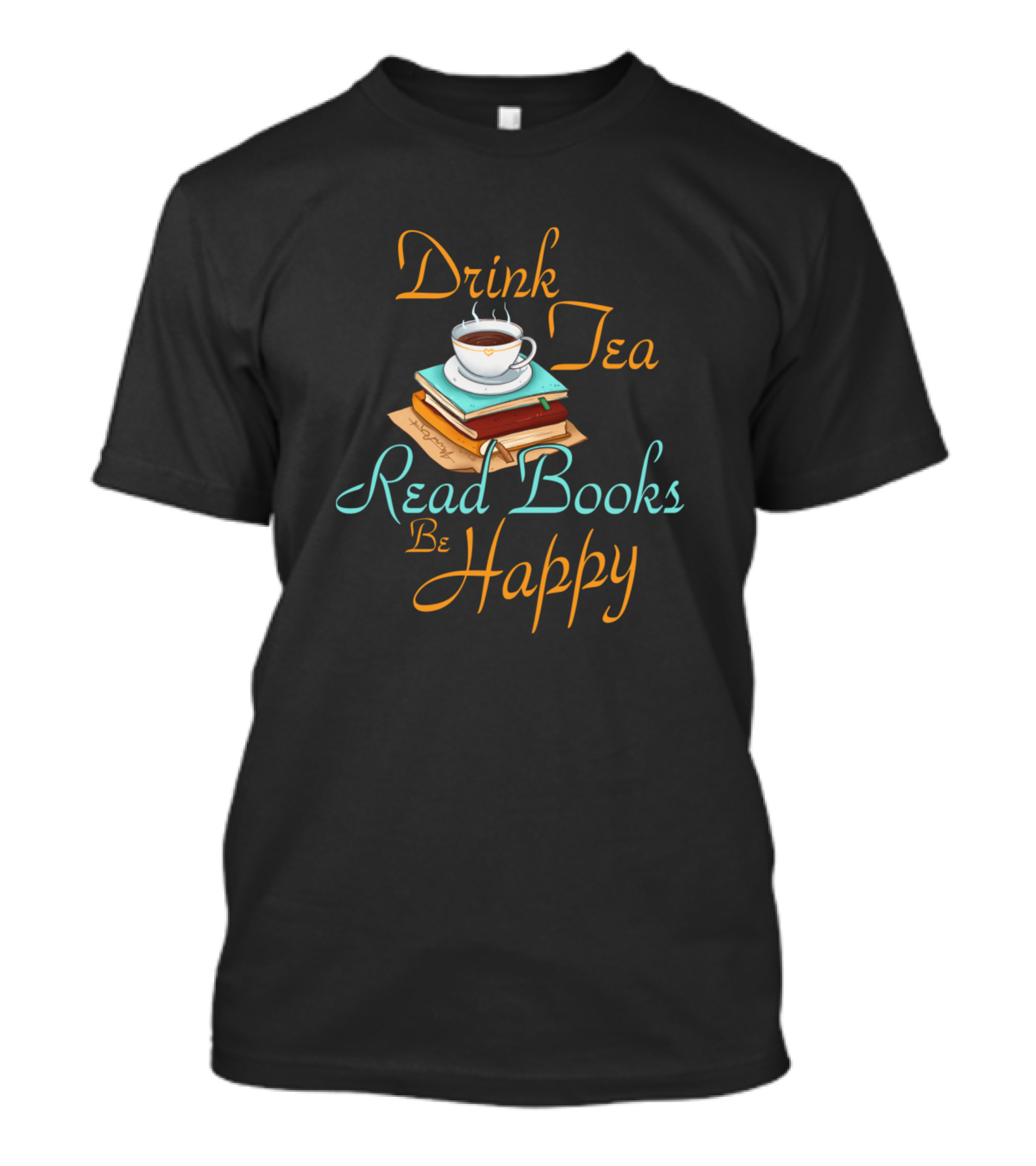 Drink Tea Read Books Be Happy Cozy Geeky Bookworm T-Shirt