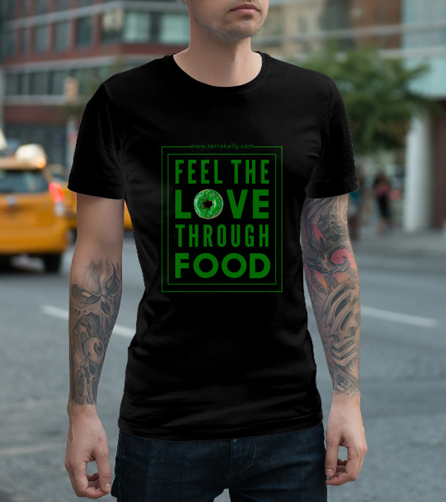 Feel The Love Through Food Donut TerraKelly.com T-Shirt