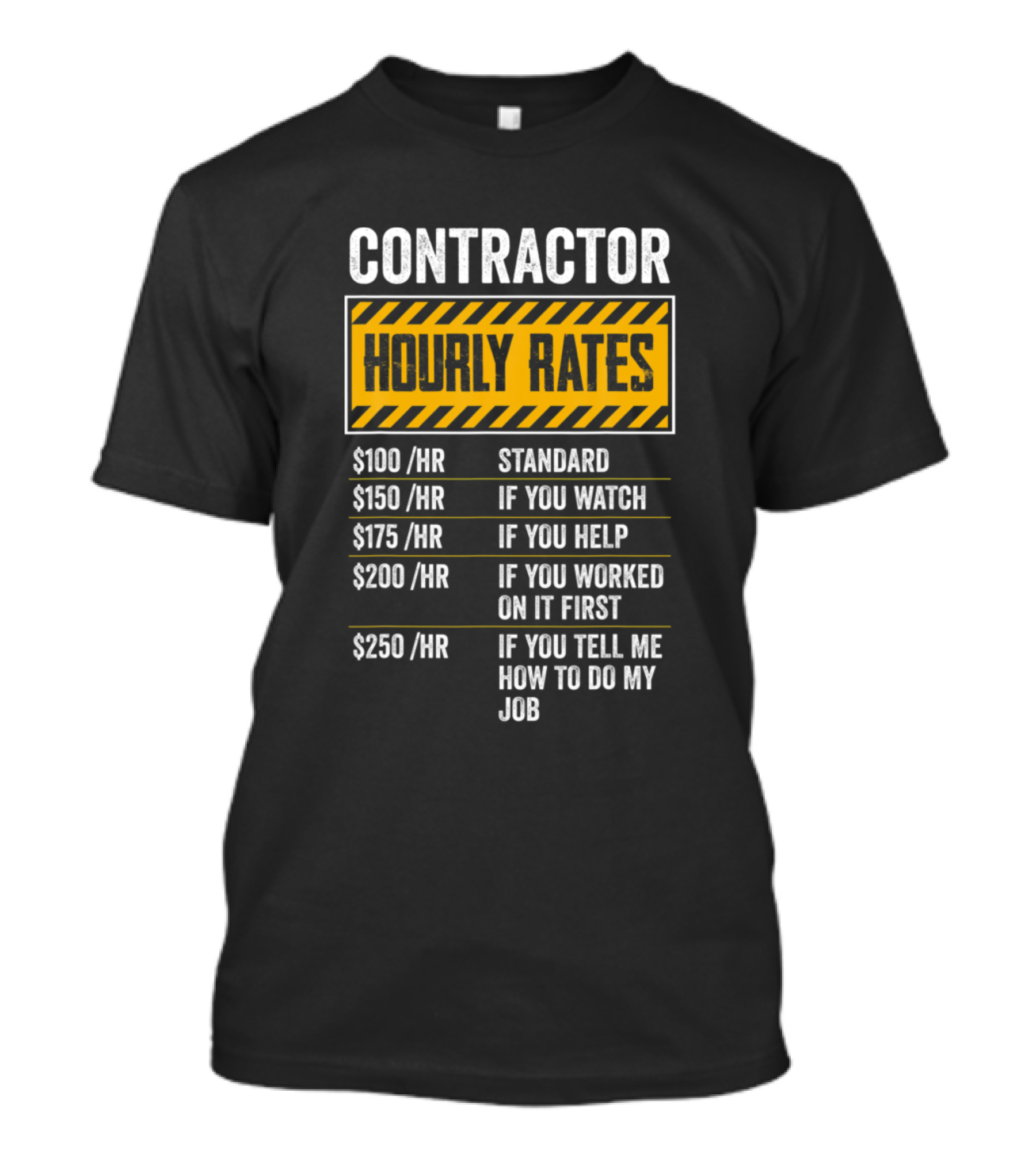Contractor Hourly Rates Standard Watch Help Work Tell Job T-Shirt