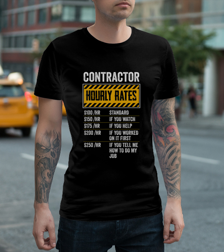 Contractor Hourly Rates Standard Watch Help Work Tell Job T-Shirt
