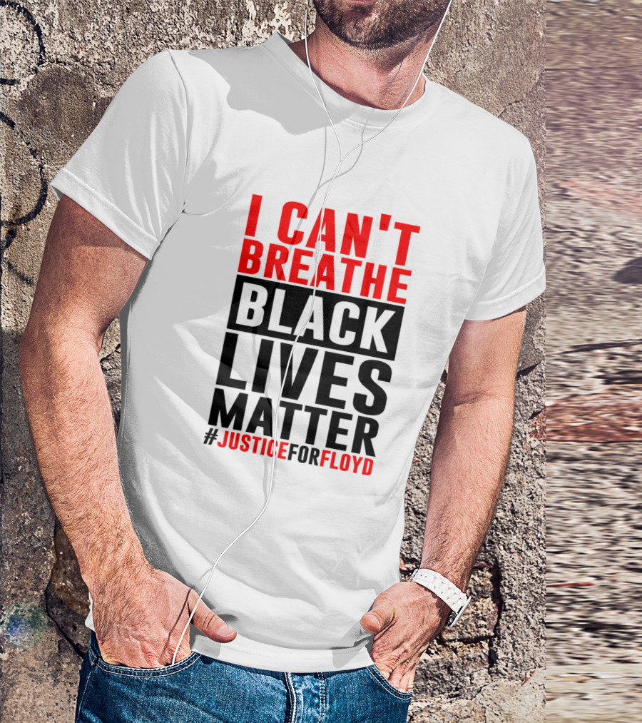I CAN'T BREATHE BLACK LIVES MATTER #JUSTICEFORFLOYD T-Shirt