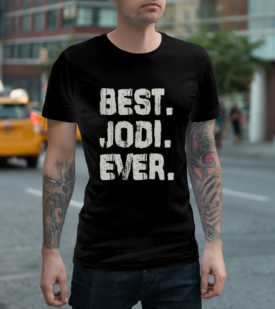 Best Jodi Ever Name Birthday Middle Name T-Shirt