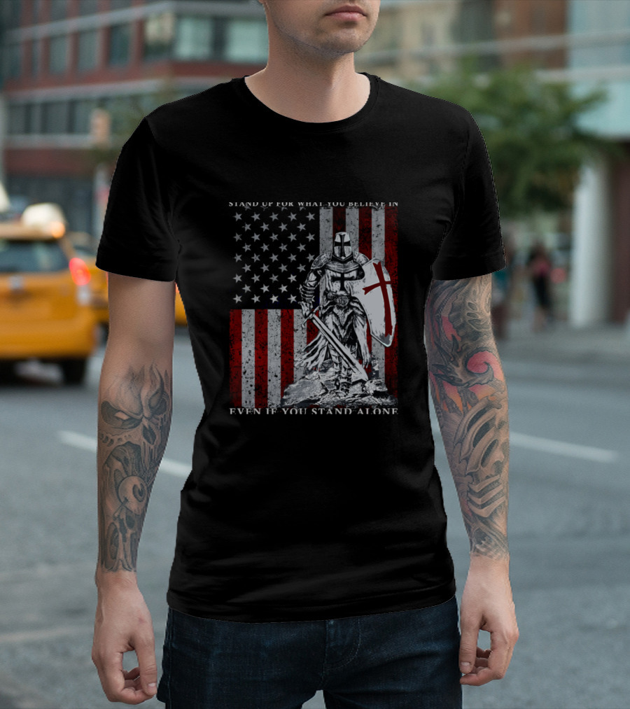 Stand Up for What You Believe In Knight Templar Crusader American Flag Even If You Stand Alone T-Shirt