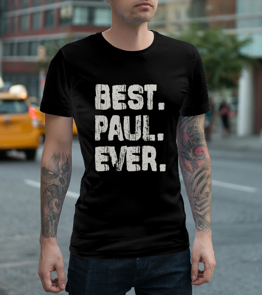 Best Paul Ever Name Birthday Middle Name T-Shirt