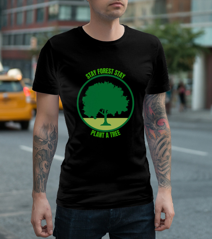 Stay Forest Stay Plant a Tree T-Shirt