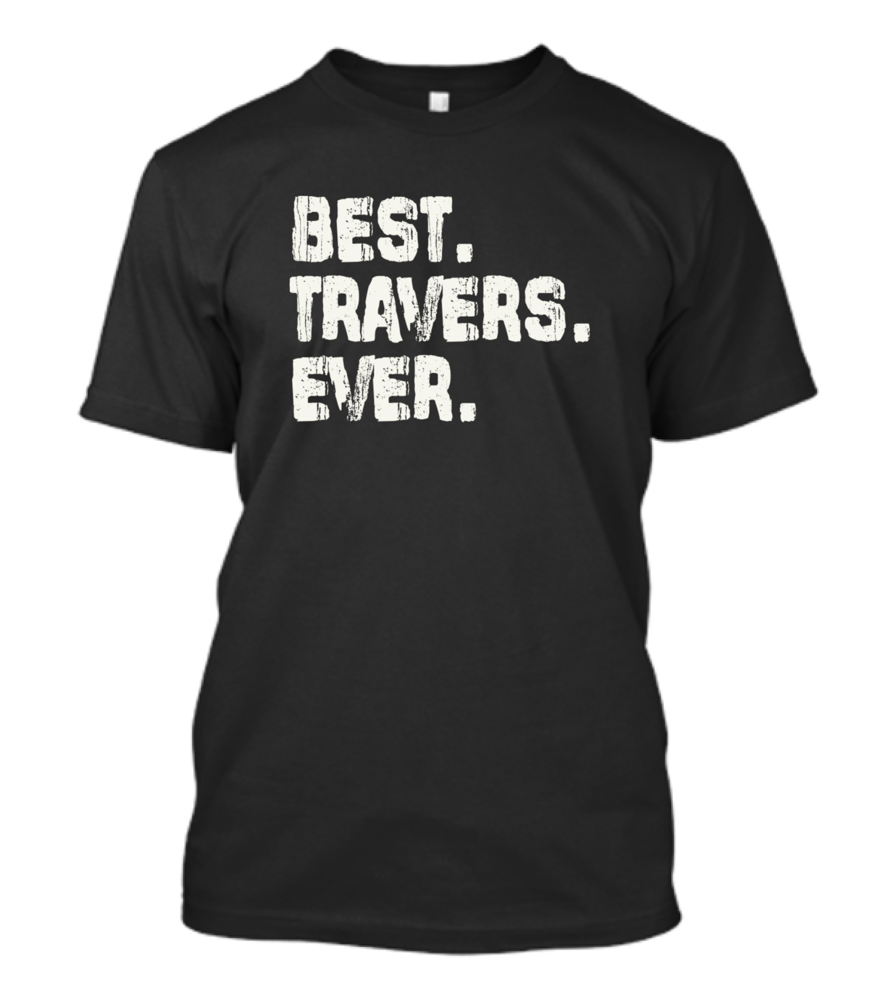 Best Travers Ever Name Birthday Middle Name T-Shirt