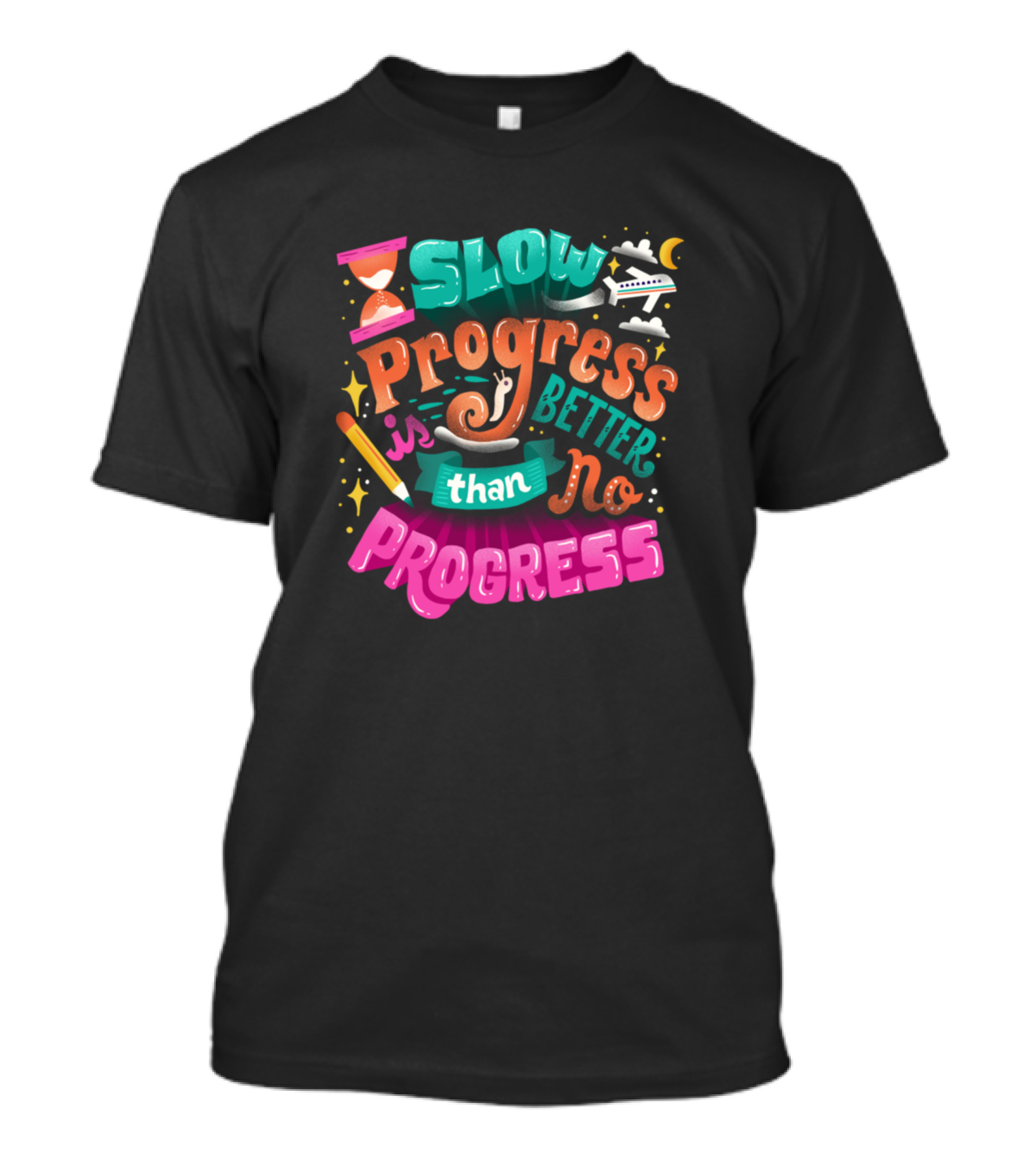 Slow Progress Is Better Than No Progress Typography T-Shirt