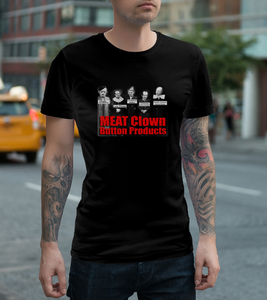 MEAT Clown Button Products High Quality Low Prices Frequent Sales Astonishing Family Comedy Tonite Only T-Shirt