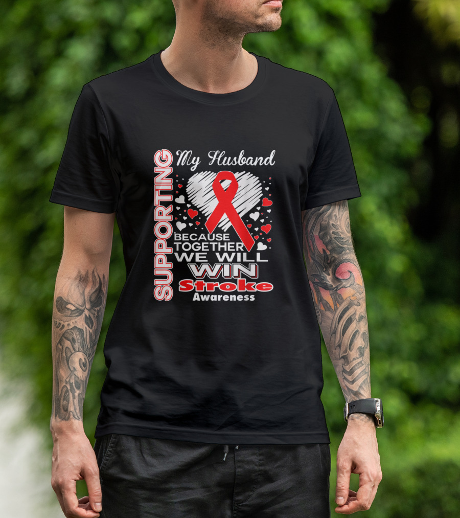 Supporting My Husband Because Together We Will Win Stroke Awareness T-Shirt