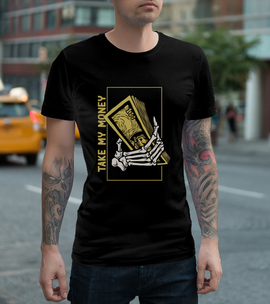 Take My Money Skeleton Hand Holding Cash T-Shirt