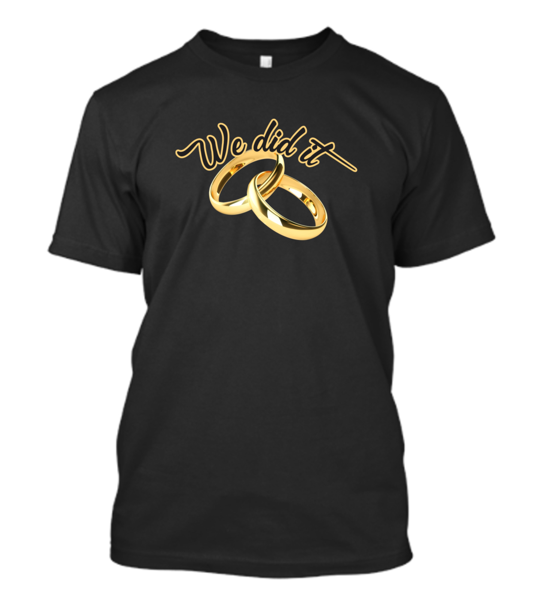 We Did It Wedding Gold Rings T-Shirt