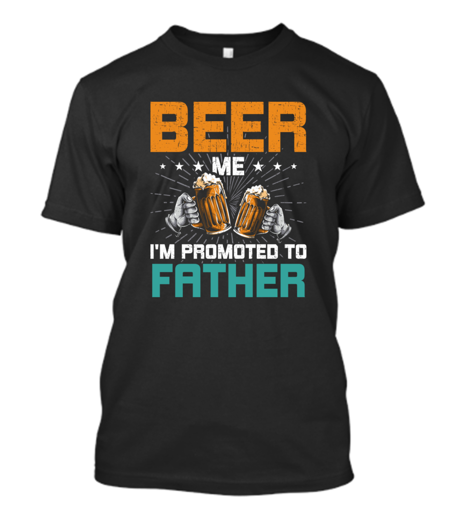 Beer Me I'm Promoted To Father Cheers Mugs T-Shirt