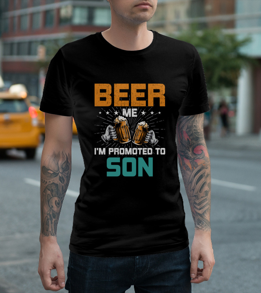 Beer Me I'm Promoted to Son Beer Mugs Cheers T-Shirt
