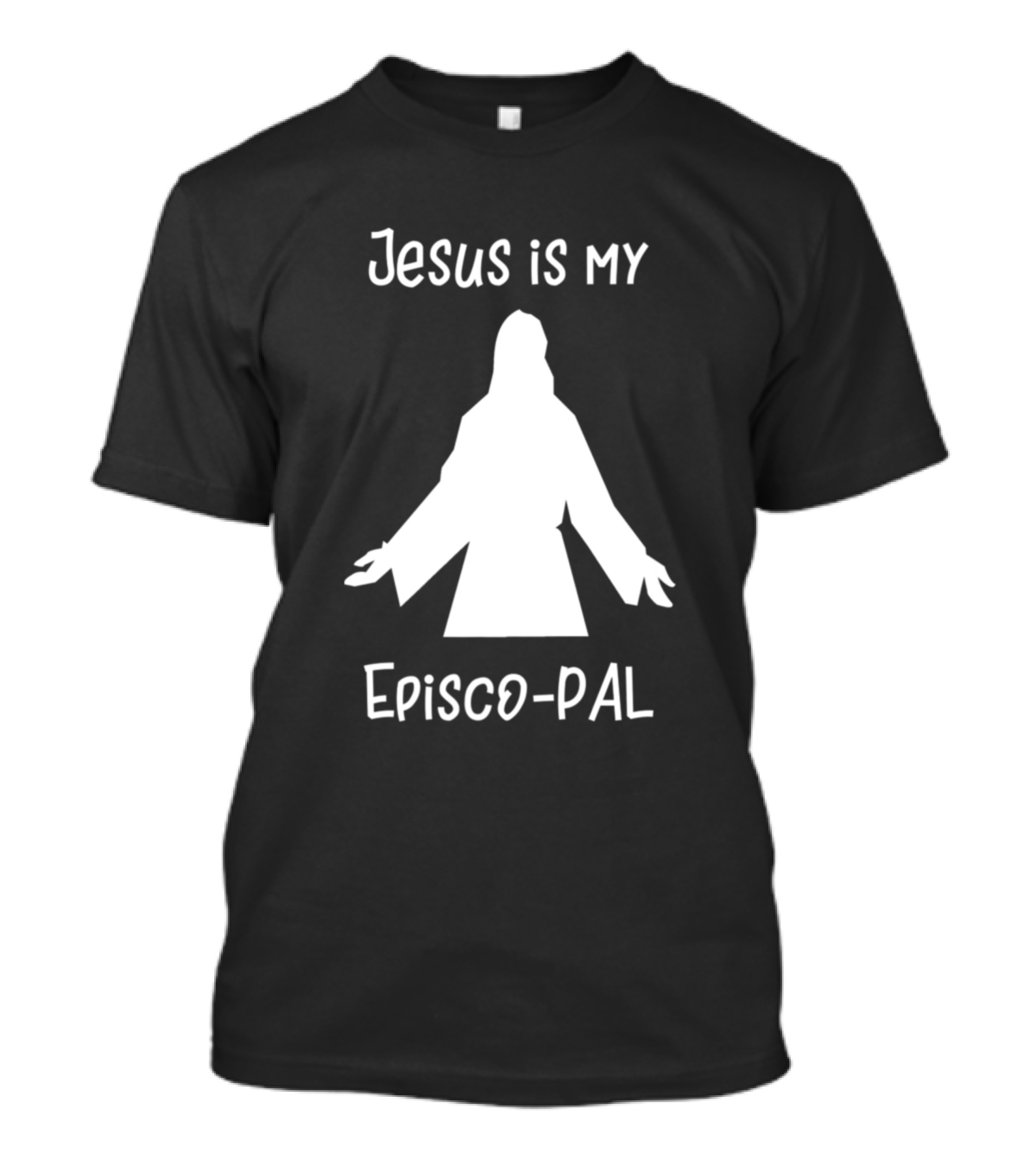 Jesus Is My Episco-Pal Episcopal T-Shirt