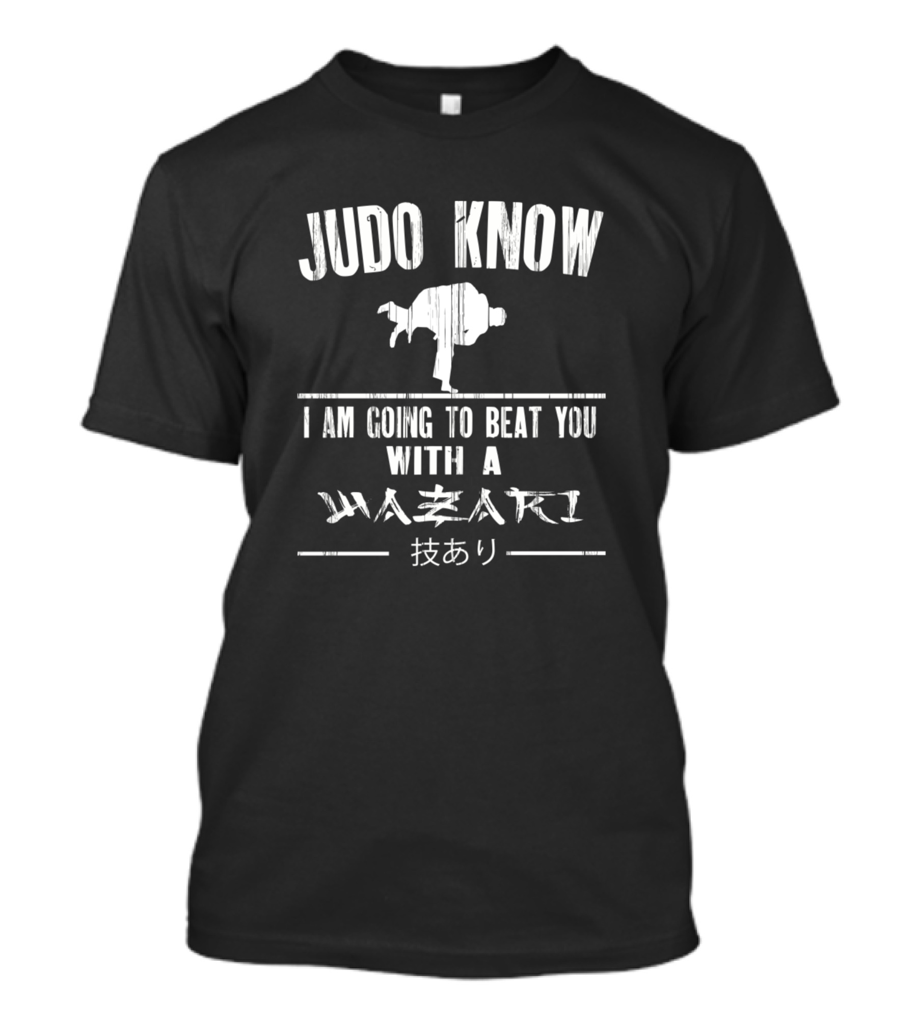 Judo Know I Am Going To Beat You With A Waza-ari Judo Fighter Martial Arts T-Shirt