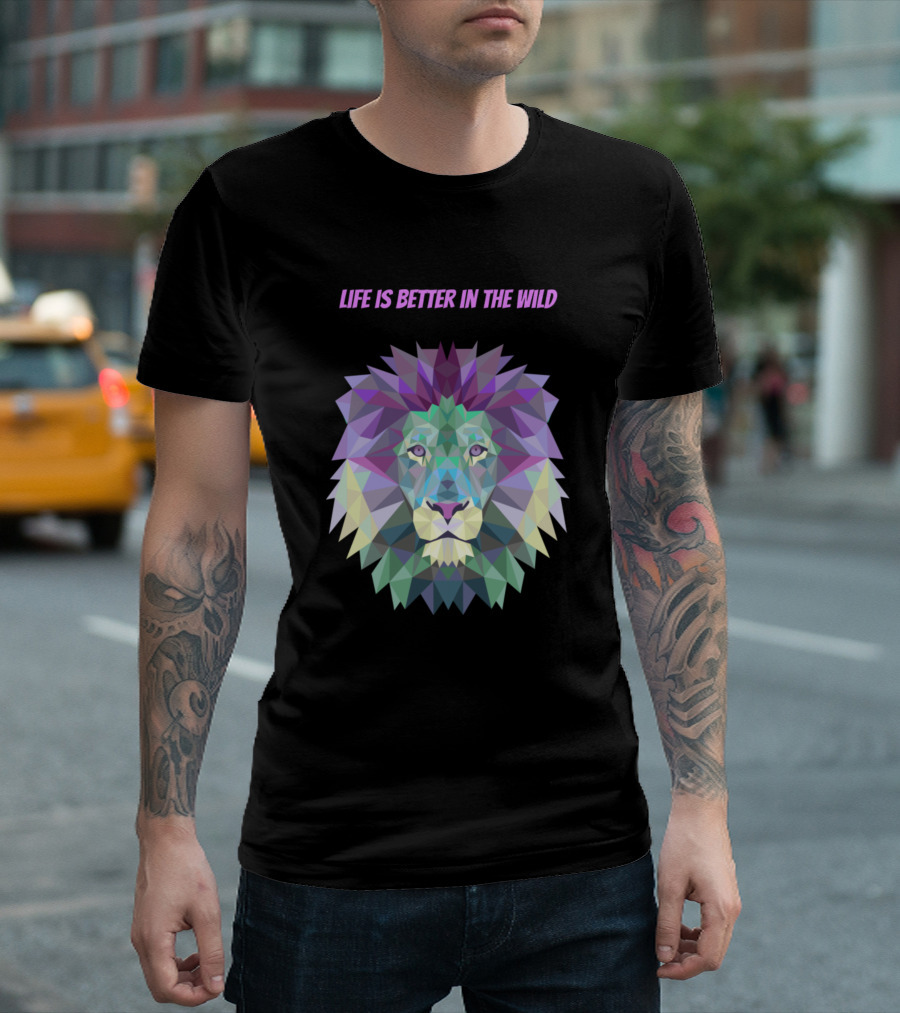 Life Is Better in the Wild Geometric Lion for Outdoors and Animal Enthusiasts T-Shirt