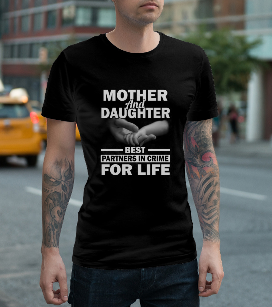 Mother And Daughter Best Partners in Crime for Life T-Shirt