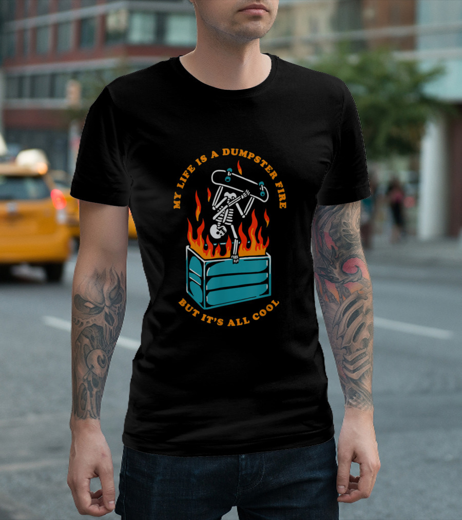 Skateboarding Skeleton Dumpster Fire With It's All Cool Message T-Shirt