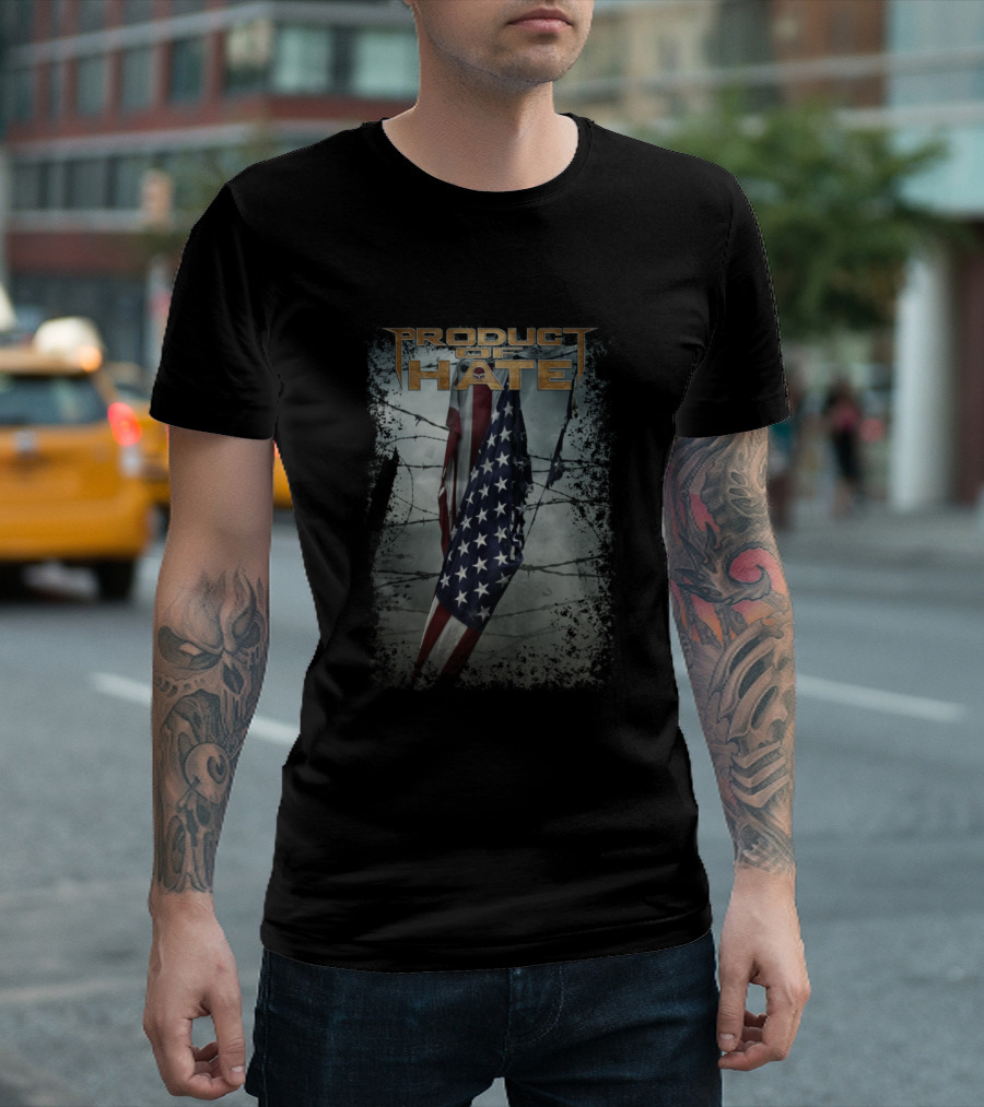 Product Of Hate American Flag With Barbed Wire T-Shirt