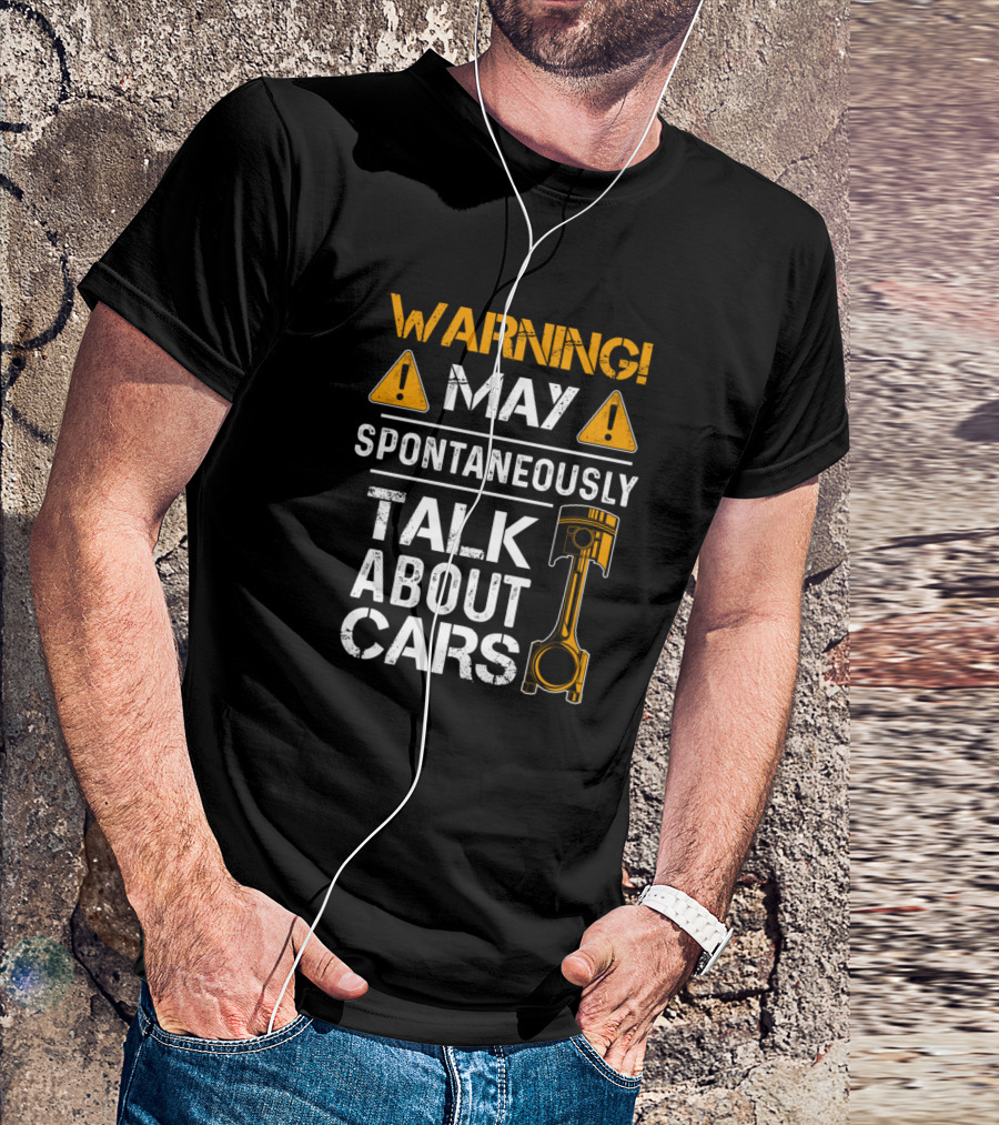 Warning May Spontaneously Talk About Cars Piston T-Shirt